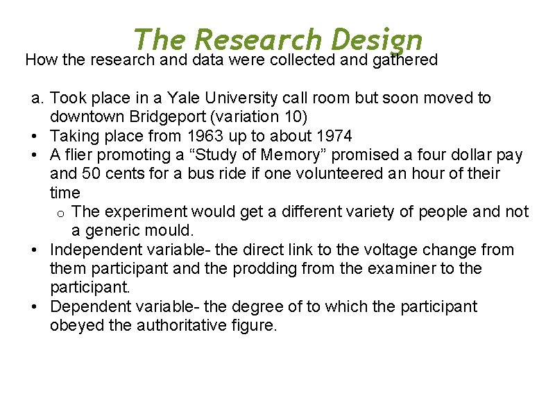 The Research Design How the research and data were collected and gathered a. Took