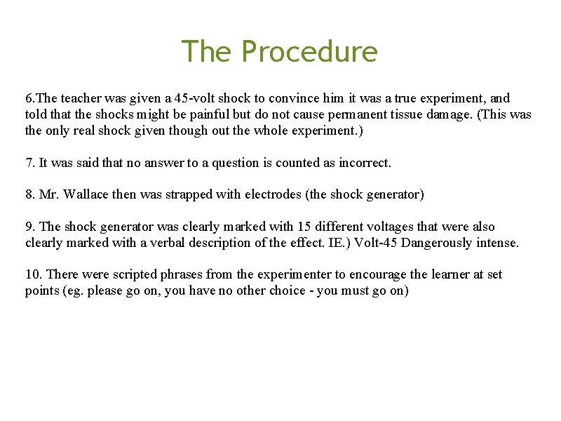 The Procedure 6. The teacher was given a 45 -volt shock to convince him