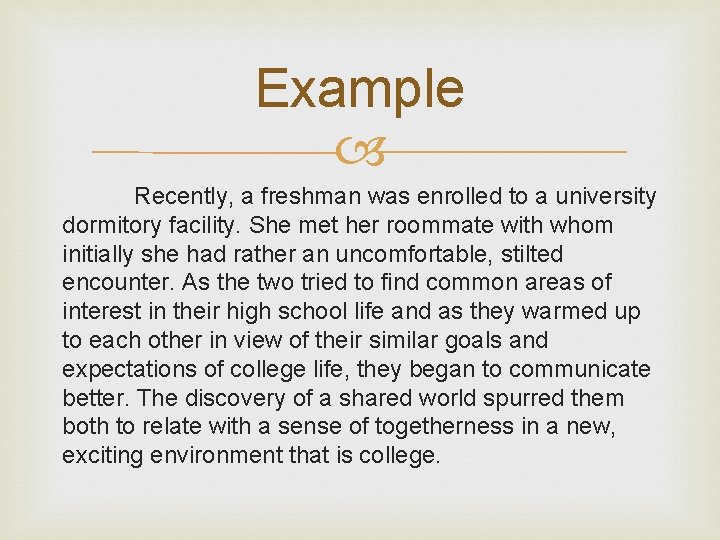 Example Recently, a freshman was enrolled to a university dormitory facility. She met her