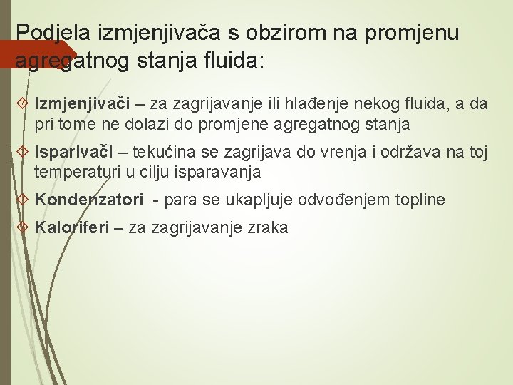 Podjela izmjenjivača s obzirom na promjenu agregatnog stanja fluida: Izmjenjivači – za zagrijavanje ili