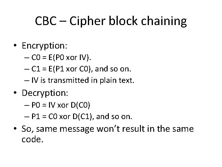 CBC – Cipher block chaining • Encryption: – C 0 = E(P 0 xor