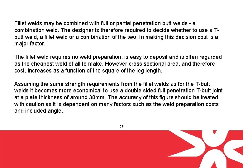 Fillet welds may be combined with full or partial penetration butt welds - a