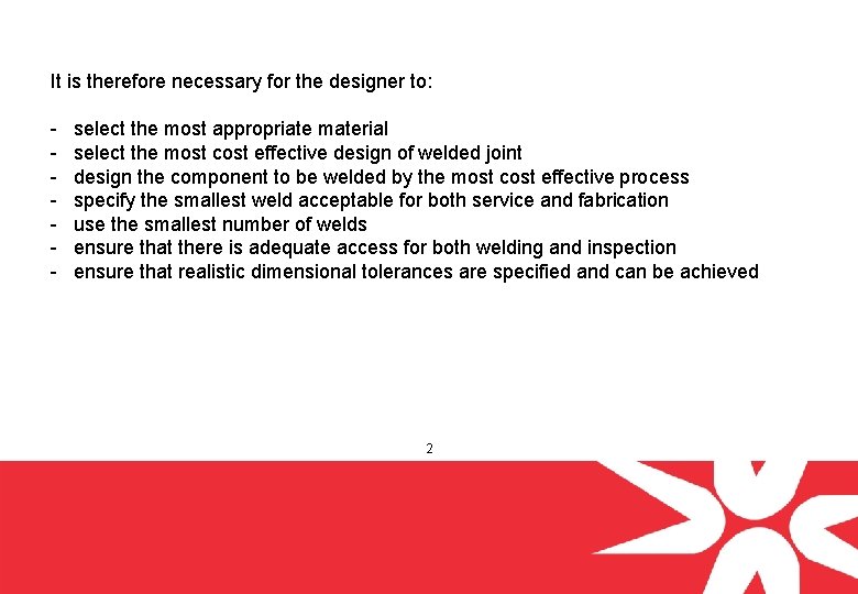 It is therefore necessary for the designer to: - select the most appropriate material