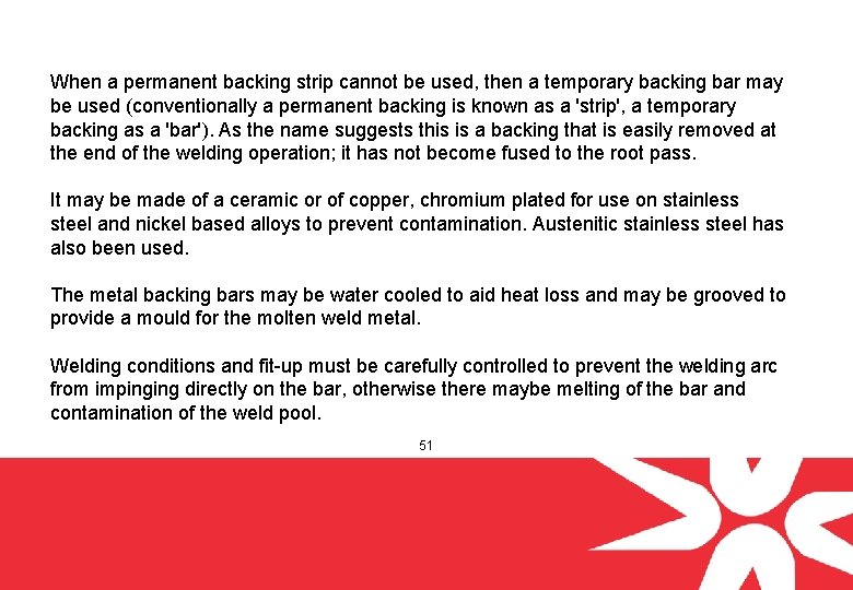 When a permanent backing strip cannot be used, then a temporary backing bar may