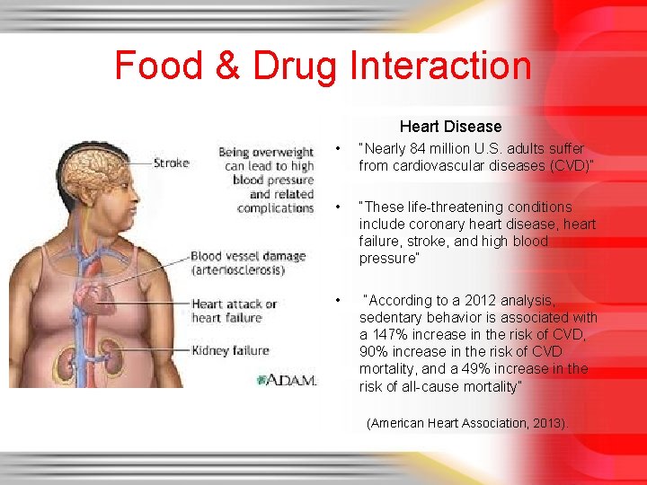 Food & Drug Interaction Heart Disease • “Nearly 84 million U. S. adults suffer