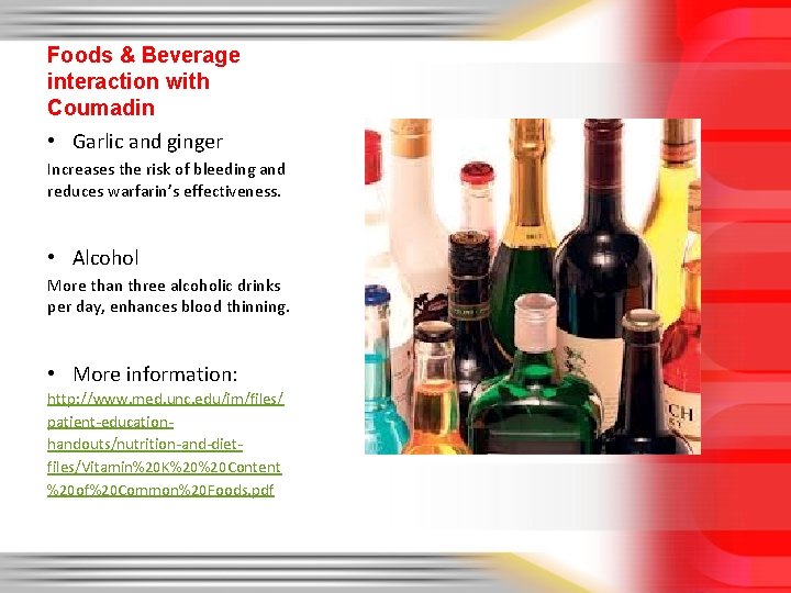 Foods & Beverage interaction with Coumadin • Garlic and ginger Increases the risk of