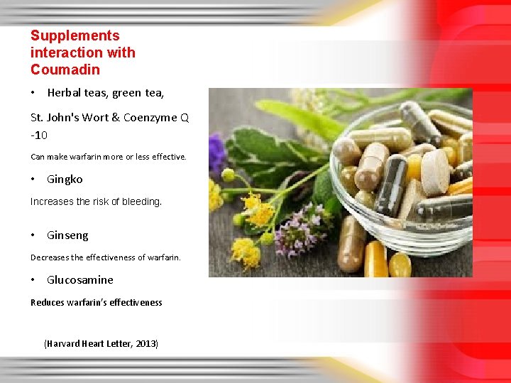 Supplements interaction with Coumadin • Herbal teas, green tea, St. John's Wort & Coenzyme