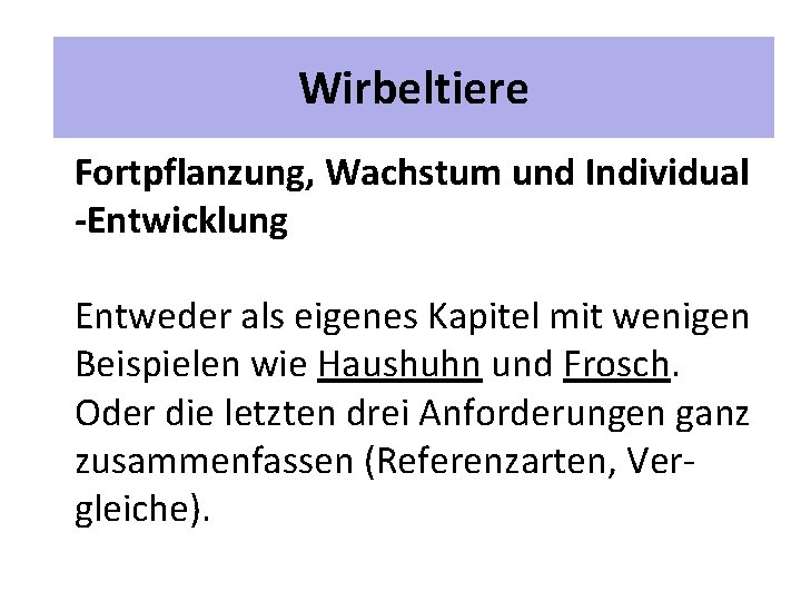 2 Unterrichtspläne Wirbeltiere Fortpflanzung, Wachstum und Individual -Entwicklung Entweder als eigenes Kapitel mit wenigen