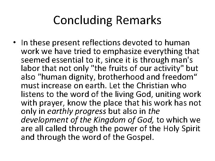 Concluding Remarks • In these present reflections devoted to human work we have tried
