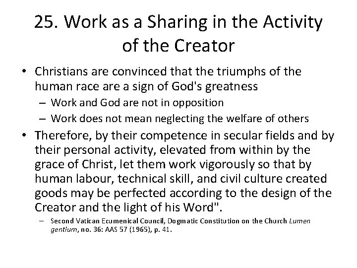 25. Work as a Sharing in the Activity of the Creator • Christians are