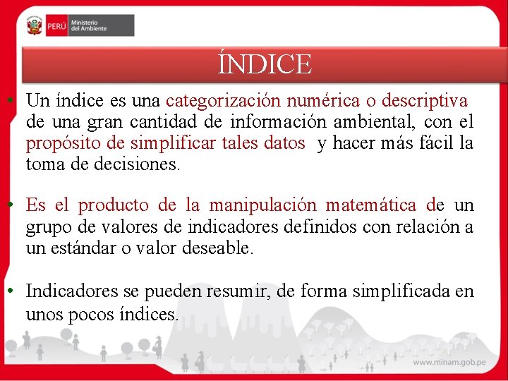 ÍNDICE • Un índice es una categorización numérica o descriptiva de una gran cantidad