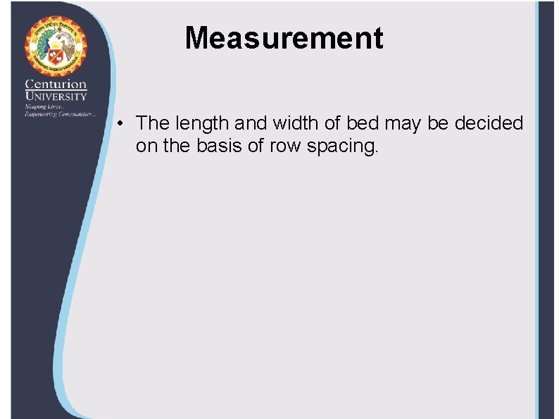 Measurement • The length and width of bed may be decided on the basis