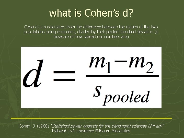 what is Cohen’s d? Cohen’s d is calculated from the difference between the means