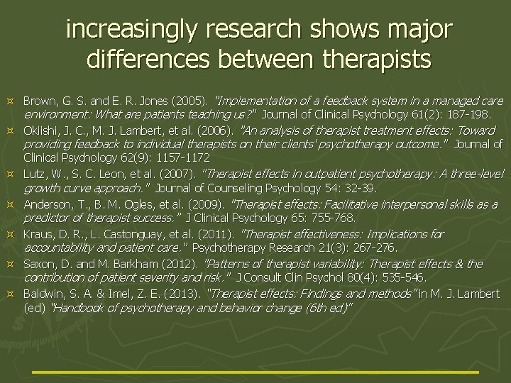 increasingly research shows major differences between therapists Brown, G. S. and E. R. Jones