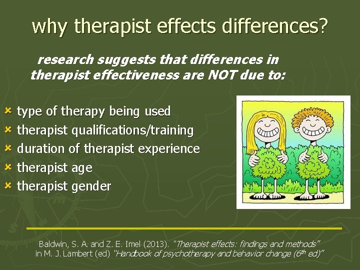 why therapist effects differences? research suggests that differences in therapist effectiveness are NOT due