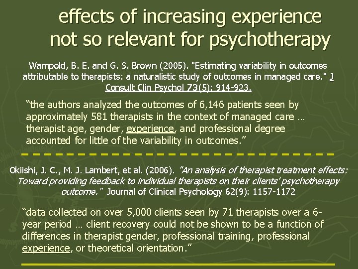 effects of increasing experience not so relevant for psychotherapy Wampold, B. E. and G.