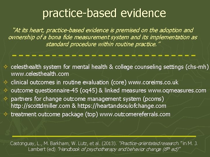 practice-based evidence “At its heart, practice-based evidence is premised on the adoption and ownership