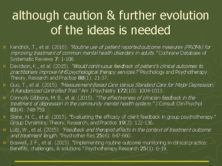 although caution & further evolution of the ideas is needed Kendrick, T. , et