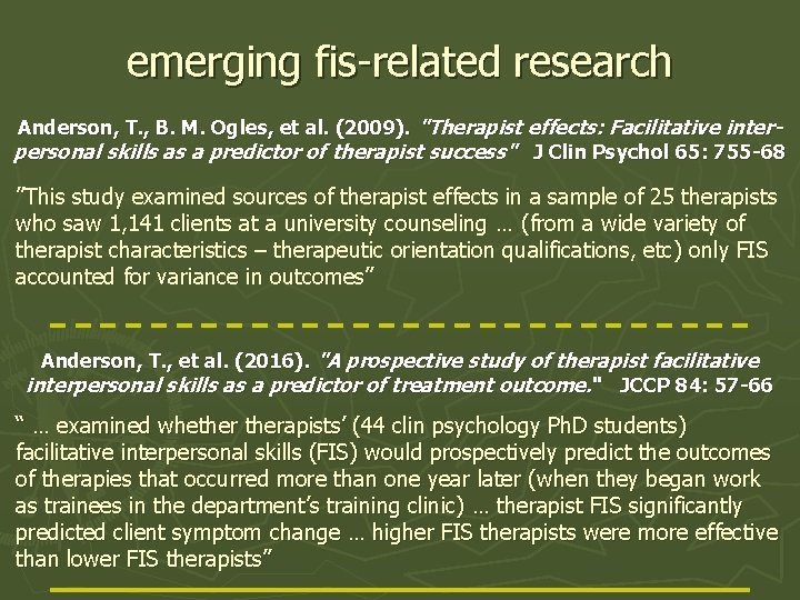 emerging fis-related research Anderson, T. , B. M. Ogles, et al. (2009). "Therapist effects: