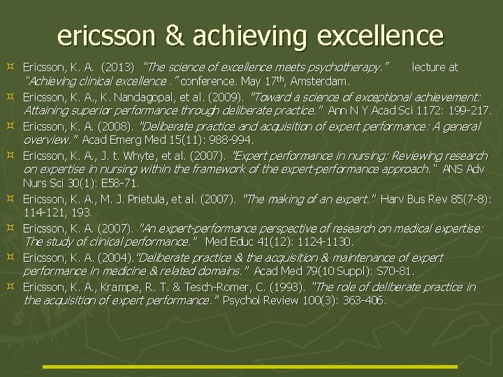 ericsson & achieving excellence Ericsson, K. A. (2013) “The science of excellence meets psychotherapy.