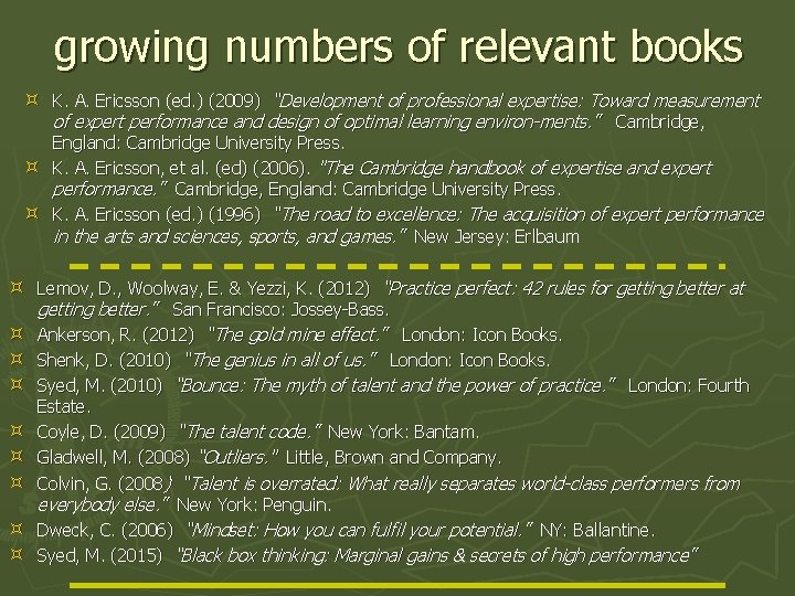 growing numbers of relevant books K. A. Ericsson (ed. ) (2009) “Development of professional