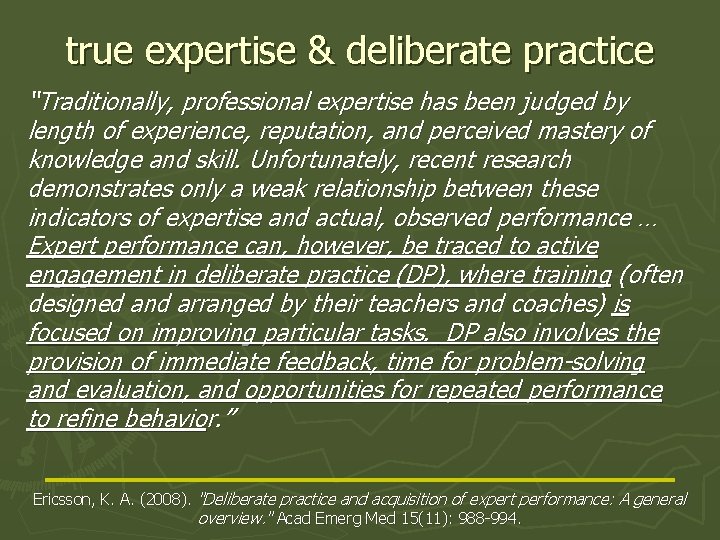 true expertise & deliberate practice “Traditionally, professional expertise has been judged by length of