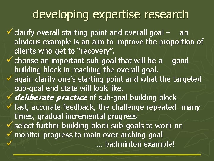 developing expertise research ü clarify overall starting point and overall goal – an obvious