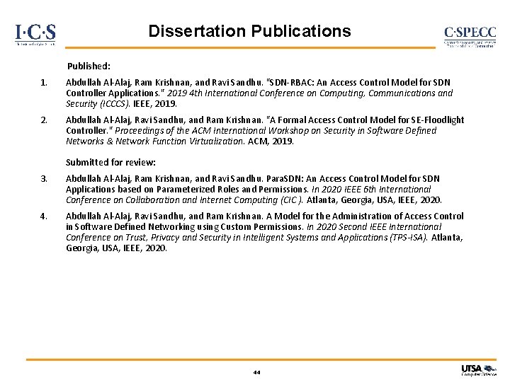 Dissertation Publications Published: 1. Abdullah Al-Alaj, Ram Krishnan, and Ravi Sandhu. "SDN-RBAC: An Access