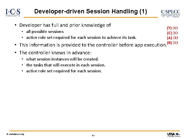 Developer-driven Session Handling (1) • Developer has full and prior knowledge of • all