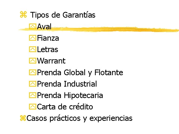 z Tipos de Garantías y. Aval y. Fianza y. Letras y. Warrant y. Prenda