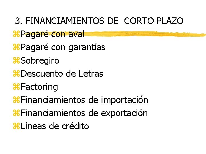 3. FINANCIAMIENTOS DE CORTO PLAZO z. Pagaré con aval z. Pagaré con garantías z.