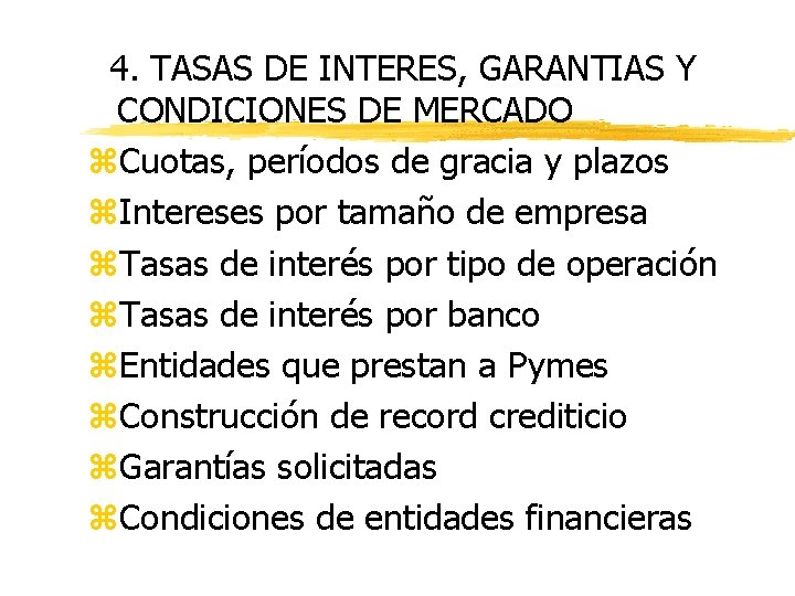 4. TASAS DE INTERES, GARANTIAS Y CONDICIONES DE MERCADO z. Cuotas, períodos de gracia