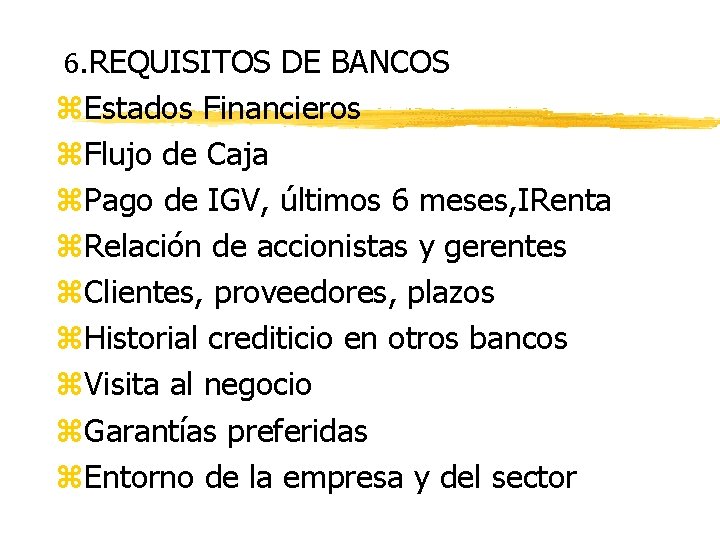 6. REQUISITOS DE BANCOS z. Estados Financieros z. Flujo de Caja z. Pago de
