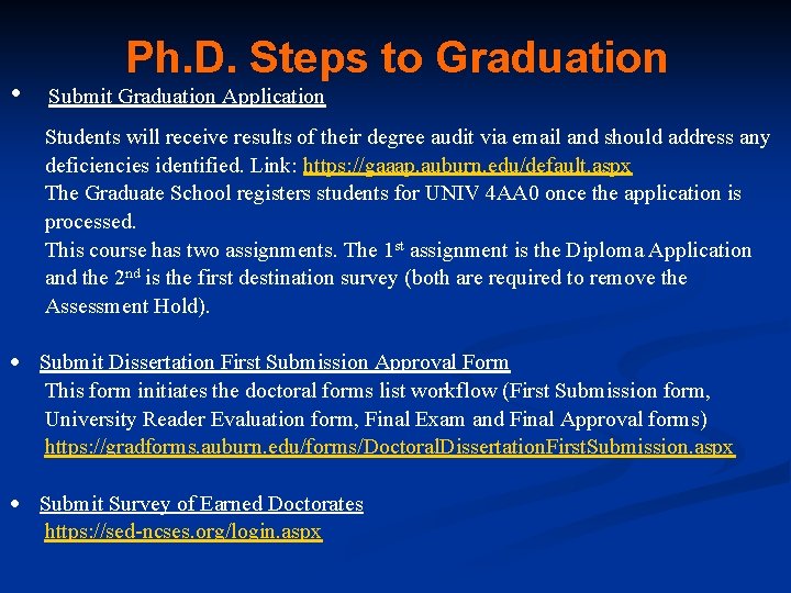  • Ph. D. Steps to Graduation Submit Graduation Application Students will receive results