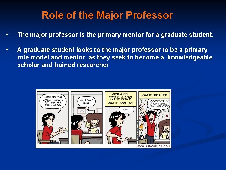 Role of the Major Professor • The major professor is the primary mentor for