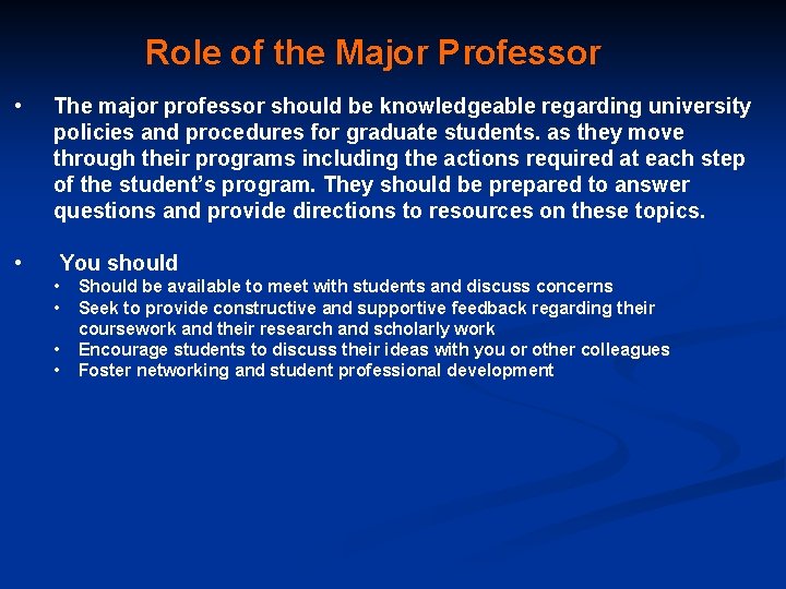 Role of the Major Professor • The major professor should be knowledgeable regarding university