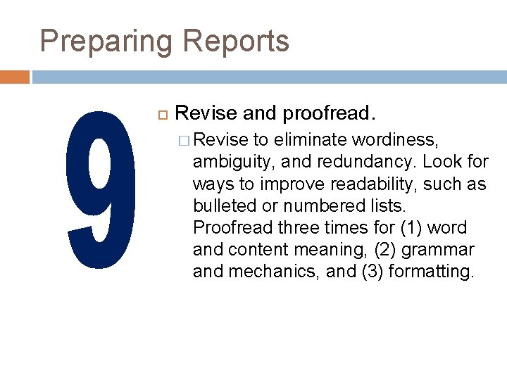 Preparing Reports Revise and proofread. � Revise to eliminate wordiness, ambiguity, and redundancy. Look