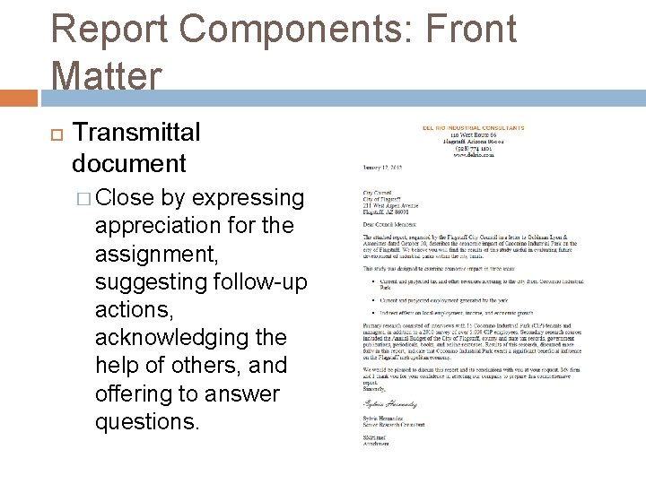 Report Components: Front Matter Transmittal document � Close by expressing appreciation for the assignment,