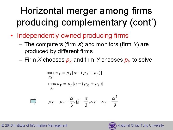 Horizontal merger among firms producing complementary (cont’) • Independently owned producing firms – The