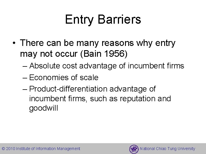 Entry Barriers • There can be many reasons why entry may not occur (Bain