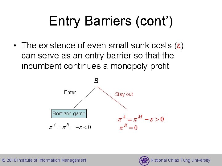 Entry Barriers (cont’) • The existence of even small sunk costs (ε) can serve