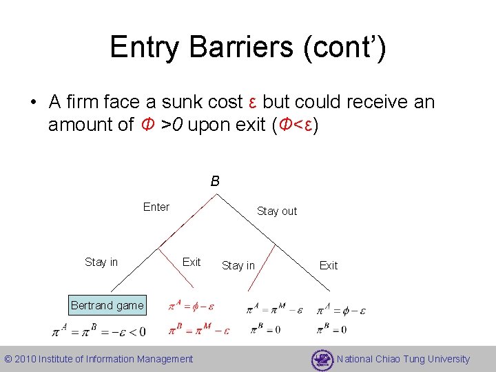 Entry Barriers (cont’) • A firm face a sunk cost ε but could receive
