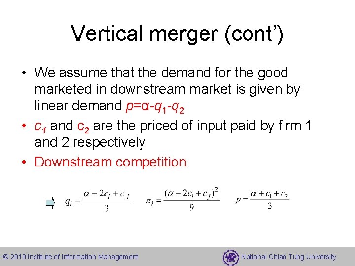 Vertical merger (cont’) • We assume that the demand for the good marketed in