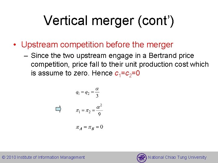 Vertical merger (cont’) • Upstream competition before the merger – Since the two upstream