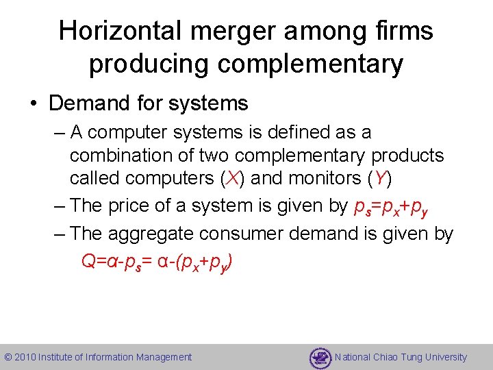 Horizontal merger among firms producing complementary • Demand for systems – A computer systems