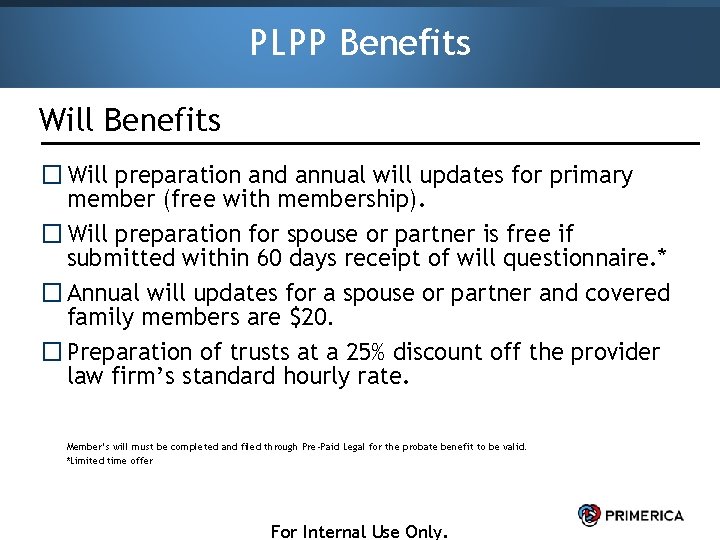 PLPP Benefits Will Benefits � Will preparation and annual will updates for primary member
