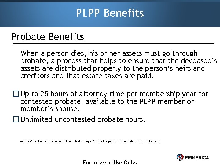 PLPP Benefits Probate Benefits When a person dies, his or her assets must go