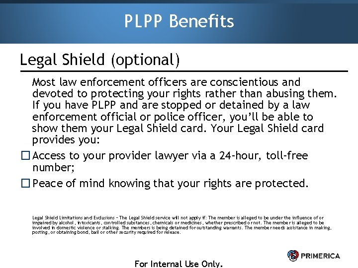 PLPP Benefits Legal Shield (optional) Most law enforcement officers are conscientious and devoted to