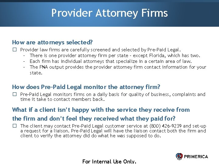 Provider Attorney Firms How are attorneys selected? � Provider law firms are carefully screened