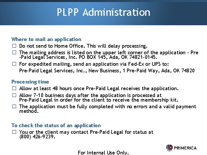 PLPP Administration Where to mail an application � Do not send to Home Office.